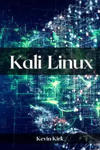 KALI LINUX: Mastering the Art of Ethical Hacking and Penetration Testing (2023 Guide)