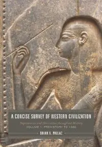 A Concise Survey of Western Civilization: Supremacies and Diversities throughout History, Vol. 1: Prehistory to 1500 (re)