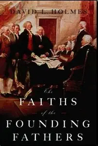The Faiths of the Founding Fathers (repost)