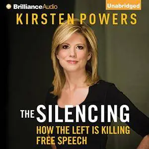 The Silencing: How the Left Is Killing Free Speech [Audiobook]