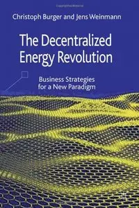 The Decentralized Energy Revolution: Business Strategies for a New Paradigm (repost)