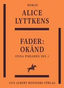 «Fader: okänd : En berättelse från 1700-talets senare del» by Alice Lyttkens