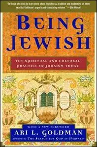 «Being Jewish: The Spiritual and Cultural Practice of Judaism Today» by Ari L. Goldman