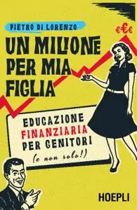 Pietro Di Lorenzo - Un milione per mia figlia