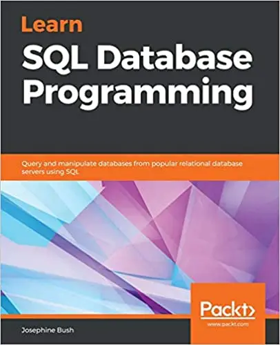 Learn SQL Database Programming: Query and manipulate databases from popular relational database servers using SQL (Repost)