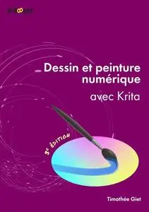 Timothée Giet, "Dessin et peinture numérique avec Krita", 3e éd.