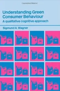 Understanding Green Consumer Behaviour: A Qualitative Cognitive Approach