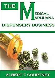 The Medical Marijuana Dispensary Business