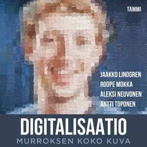 «Digitalisaatio» by Aleksi Neuvonen,Jaakko Lindgren,Roope Mokka,Antti Toponen