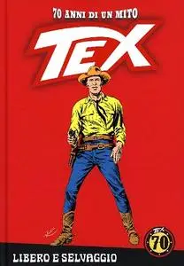 TEX - 70 anni di un mito 64 - Libero e selvaggio (RCS 2019-03-15)