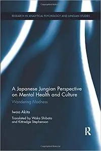 A Japanese Jungian Perspective on Mental Health and Culture: Wandering madness
