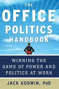 The Office Politics Handbook: Winning the Game of Power and Politics at Work (Repost)