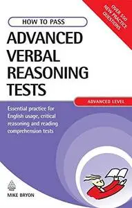 How to Pass Advanced Verbal Reasoning Tests: Essential Practice for English Usage, Critical Reasoning and Reading Comprehension