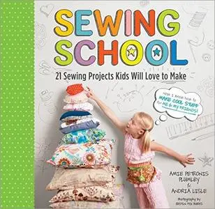 Sewing School: 21 Sewing Projects Kids Will Love to Make