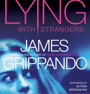 «Lying With Strangers» by James Grippando