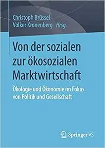 Von der sozialen zur ökosozialen Marktwirtschaft: Ökologie und Ökonomie im Fokus von Politik und Gesellschaft (Repost)