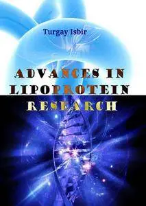 "Advances in Lipoprotein Research" ed. by Turgay Isbir