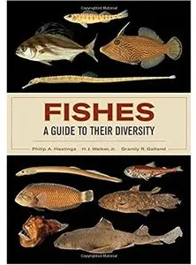 Fishes: A Guide to Their Diversity [Repost]
