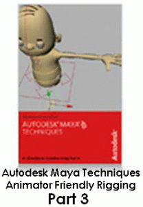 Autodesk Maya Techniques Animator Friendly Rigging Part 3