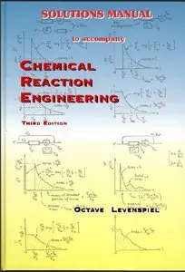 Chemical Reaction Enginnering Solutions Manual by Octave Levenspiel