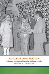 Nucleus and Nation: Scientists, International Networks, and Power in India