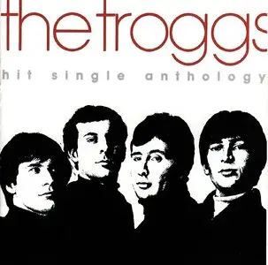 The Troggs  – Hit Single Anthology (1991)