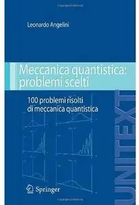 Meccanica quantistica: problemi scelti: 100 problemi risolti di meccanica quantistica [Repost]