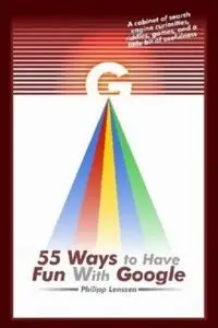 55 Ways to Have Fun With Google (Repost)