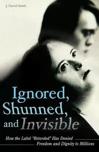Ignored, Shunned, and Invisible: How the Label Retarded Has Denied Freedom and Dignity to Millions (repost)