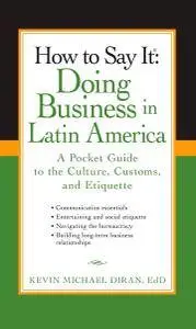 How to Say It: Doing Business in Latin America