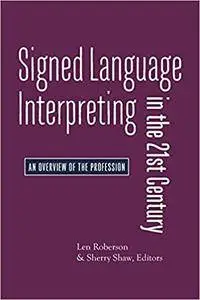 Signed Language Interpreting in the 21st Century: An Overview of the Profession