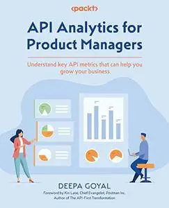 API Analytics for Product Managers: Understand key API metrics that can help you grow your business