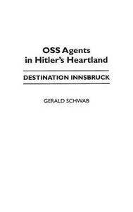 OSS Agents in Hitler's Heartland: Destination Innsbruck