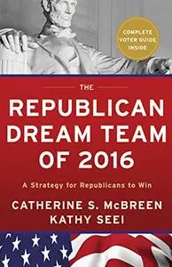 The Republican Dream Team of 2016: A Strategy for Republicans to Win