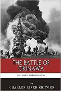 The Greatest Battles in History: The Battle of Okinawa