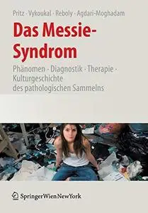 Das Messie-Syndrom: Phänomen, Diagnostik, Therapie und Kulturgeschichte des pathologischen Sammelns