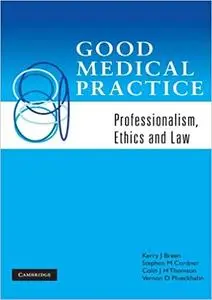 Good Medical Practice: Professionalism, Ethics And Law