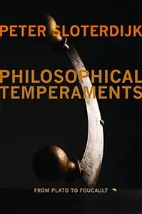 Philosophical Temperaments: From Plato to Foucault (Repost)