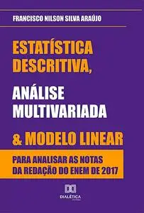 «Estatística descritiva, análise multivariada e modelo linear para analisar as notas da redação do ENEM de 2017» by Fran