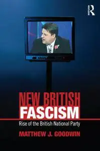 New British Fascism: Rise of the British National Party