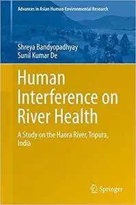 Human Interference on River Health: A Study on the Haora River, Tripura, India (Repost)