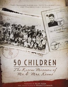 50 Children: The Rescue Mission of Mr. And Mrs. Kraus (2013)