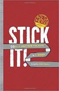 Stick It!: 99 D.I.Y. Duct Tape Projects