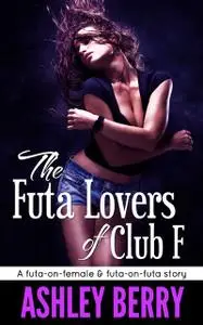 «The Futa Lovers of Club F» by Ashley Berry