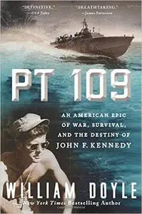 PT 109: An American Epic of War, Survival, and the Destiny of John F. Kennedy (Repost)