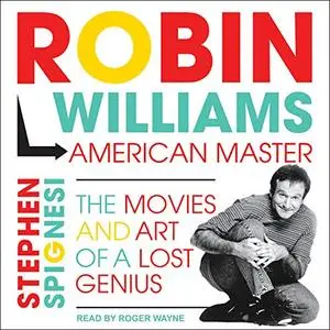 Robin Williams, American Master: The Movies and Art of a Lost Genius [Audiobook]