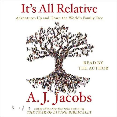 It's All Relative: Adventures Up and Down the World's Family Tree [Audiobook]
