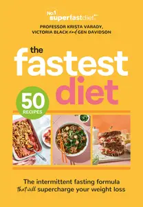 The Fastest Diet: Supercharge your weight loss with the 4: 3 intermittent fasting plan