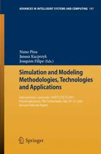 Simulation and Modeling Methodologies, Technologies and Applications: International Conference, SIMULTECH 2011 Noordwijkerhout,