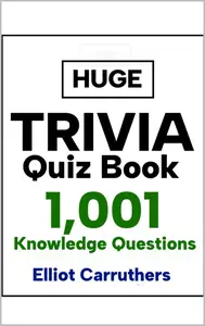 Huge Trivia Quiz Book: 1001 Knowledge Questions